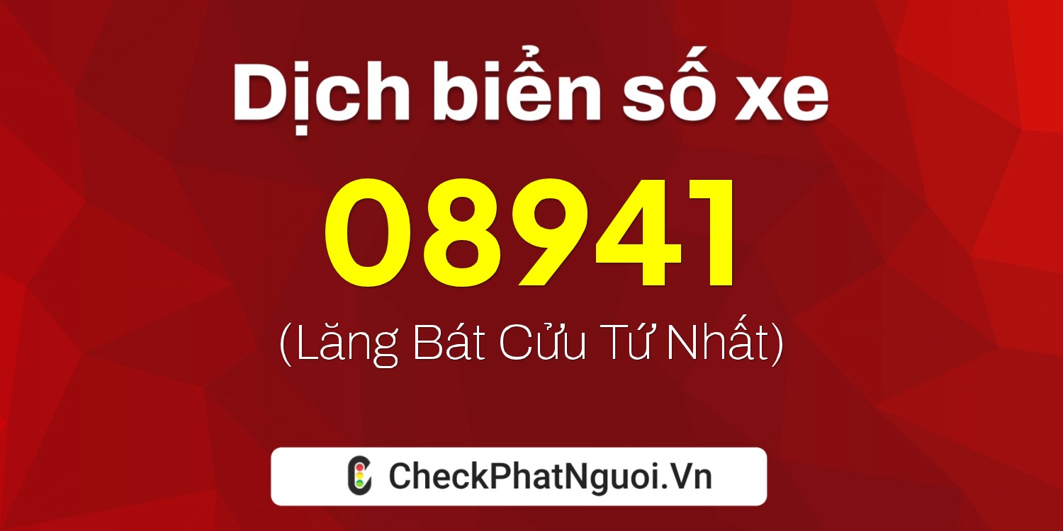 Dịch ý nghĩa <b>biển số xe 78AD-08941</b> tại website checkphatnguoi.vn