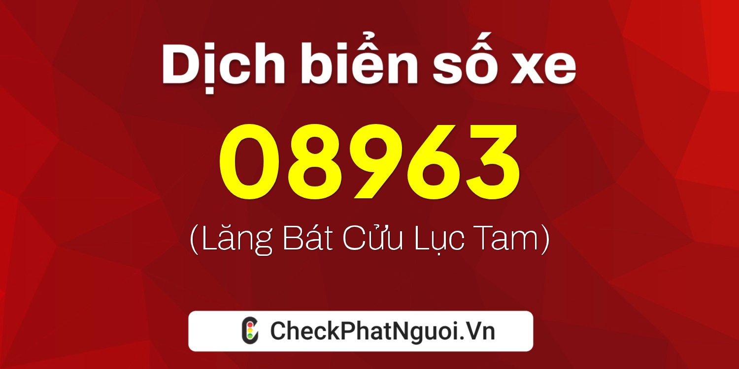 Dịch ý nghĩa <b>biển số xe 70K1-08963</b> tại website checkphatnguoi.vn