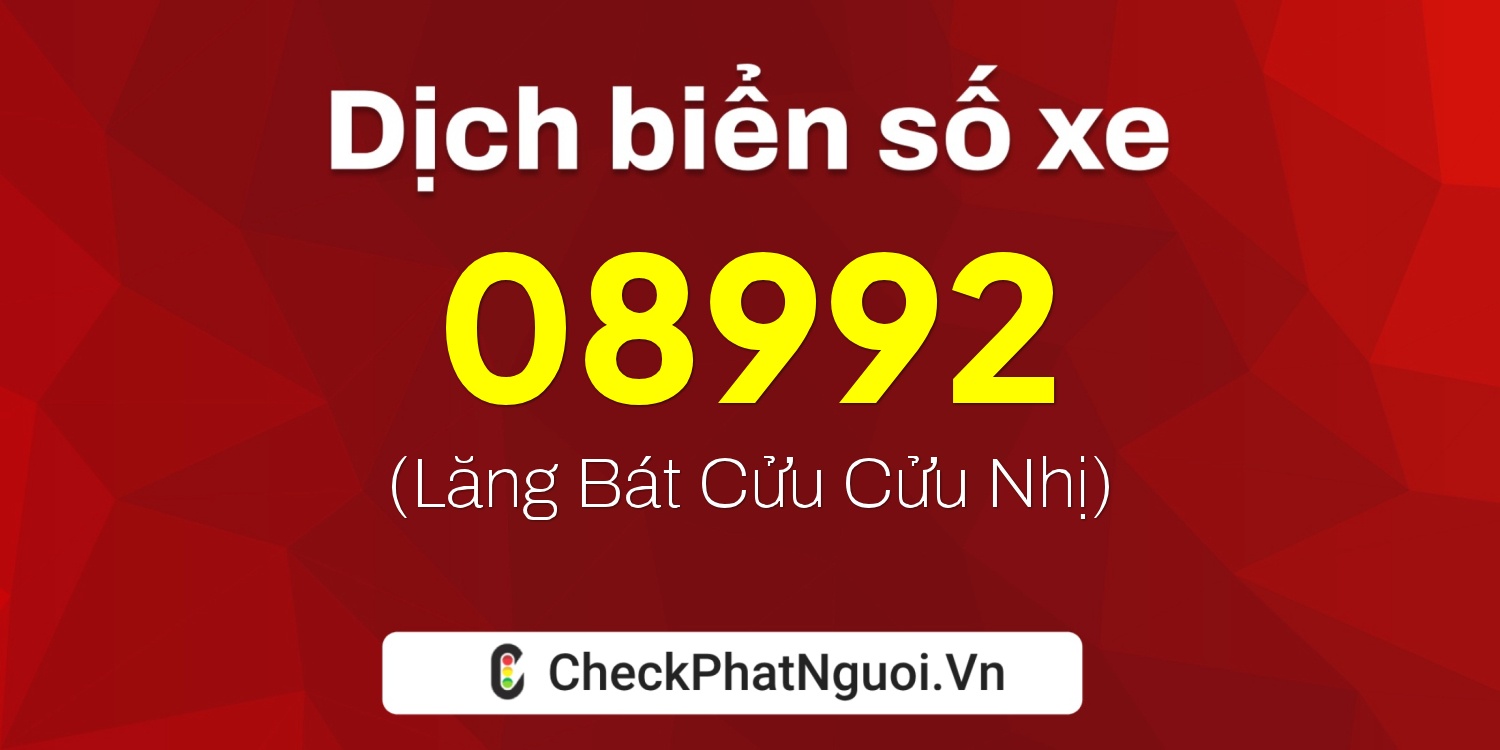 Dịch ý nghĩa <b>biển số xe 92BA-08992</b> tại website checkphatnguoi.vn