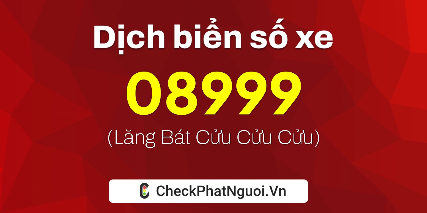 Dịch ý nghĩa <b>biển số xe 20AF-08999</b> tại website checkphatnguoi.vn