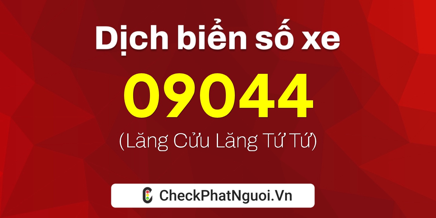 Dịch ý nghĩa <b>biển số xe 77AA-09044</b> tại website checkphatnguoi.vn