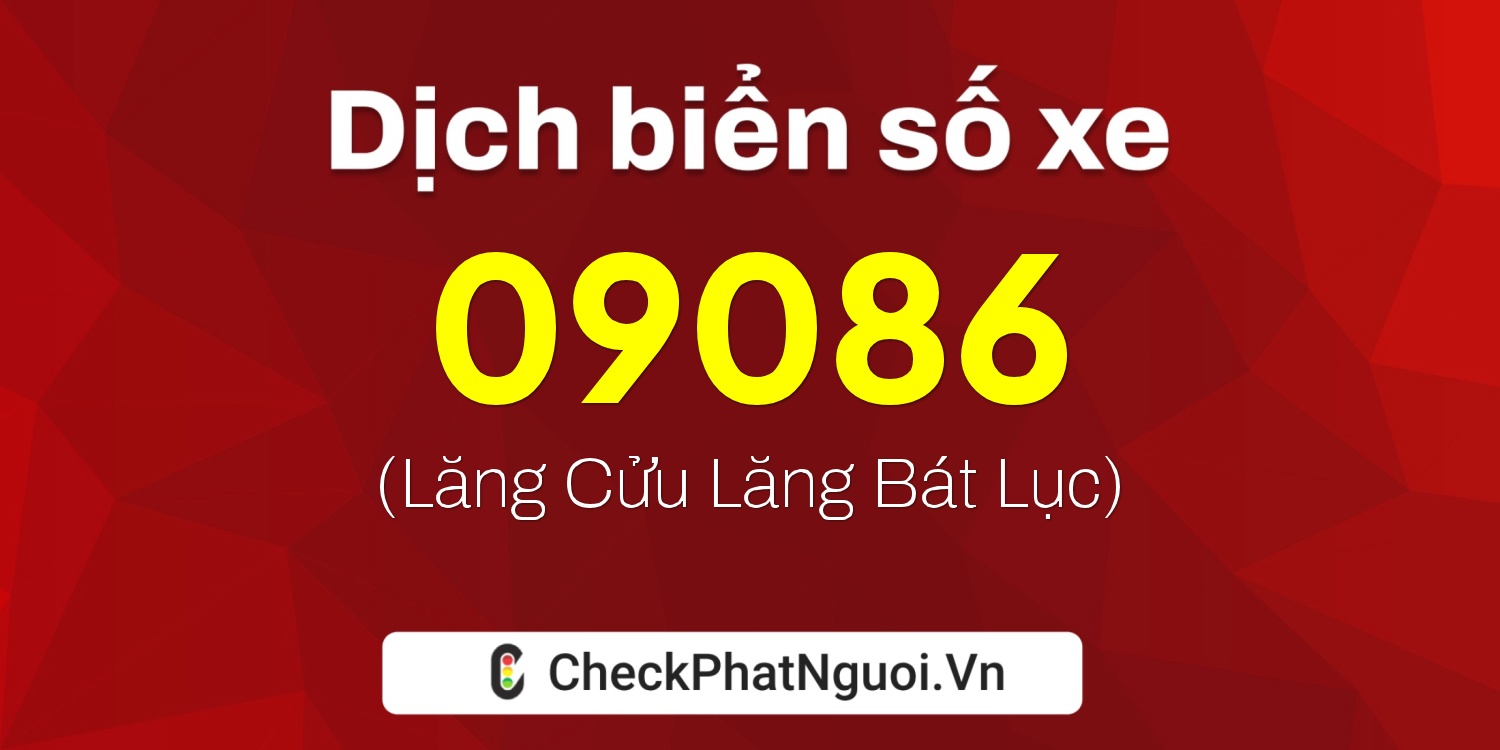 Dịch ý nghĩa <b>biển số xe 26K1-09086</b> tại website checkphatnguoi.vn