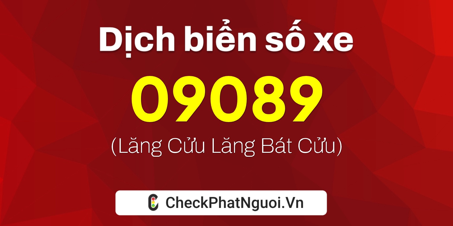 Dịch ý nghĩa <b>biển số xe 76AB-09089</b> tại website checkphatnguoi.vn