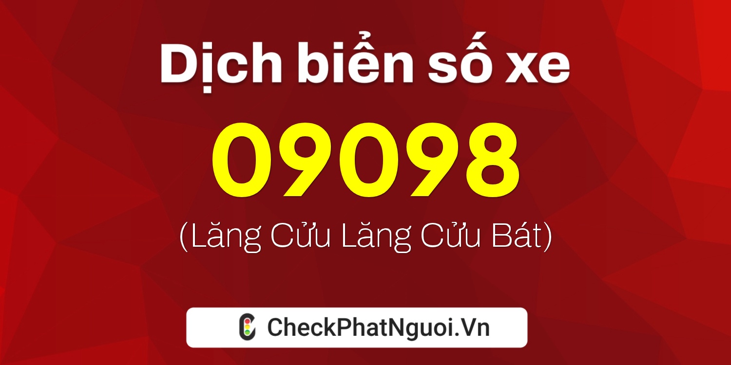 Dịch ý nghĩa <b>biển số xe 61HA-09098</b> tại website checkphatnguoi.vn