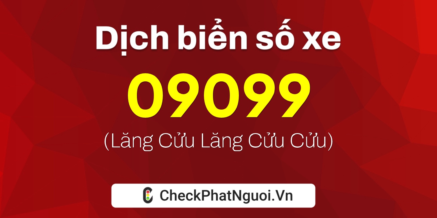 Dịch ý nghĩa <b>biển số xe 62AG-09099</b> tại website checkphatnguoi.vn
