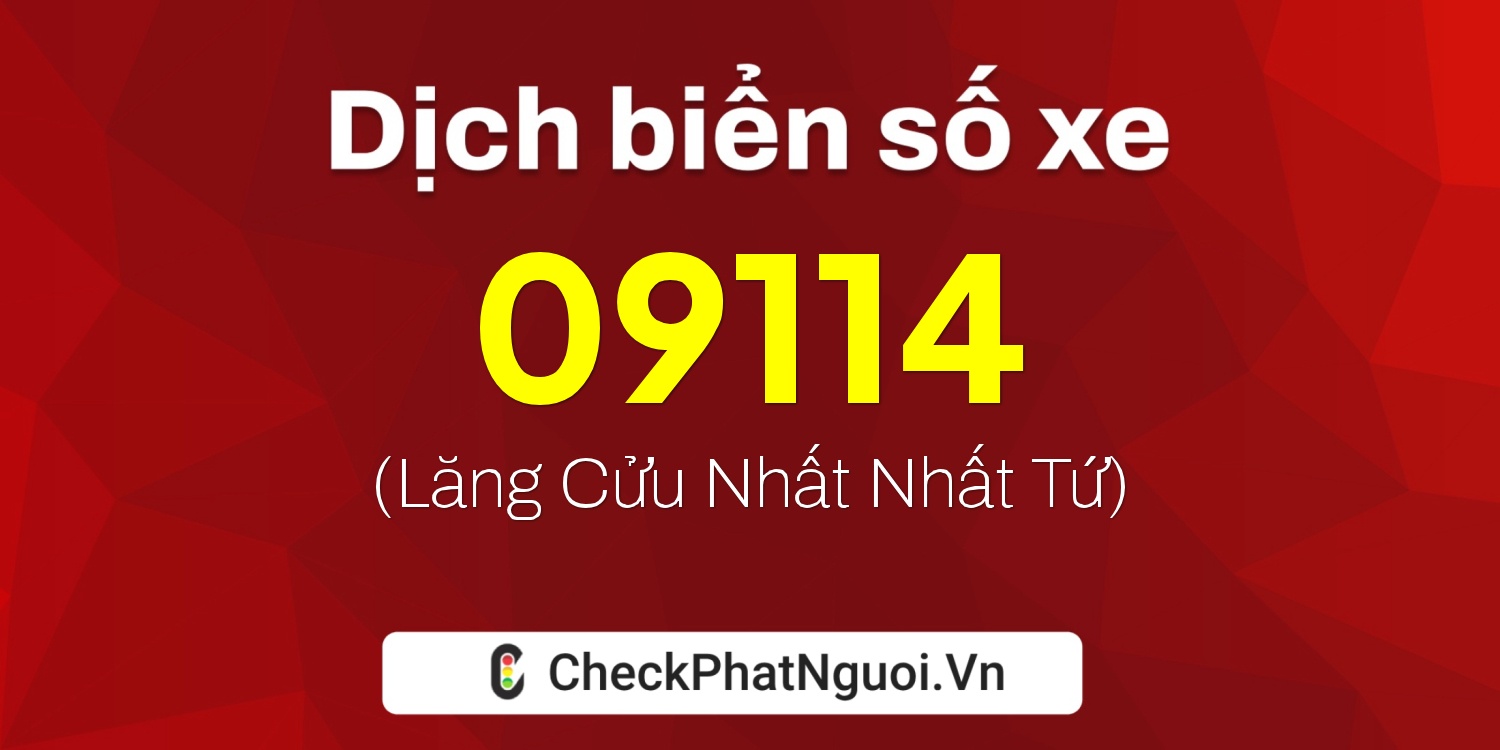Dịch ý nghĩa <b>biển số xe 20B-09114</b> tại website checkphatnguoi.vn