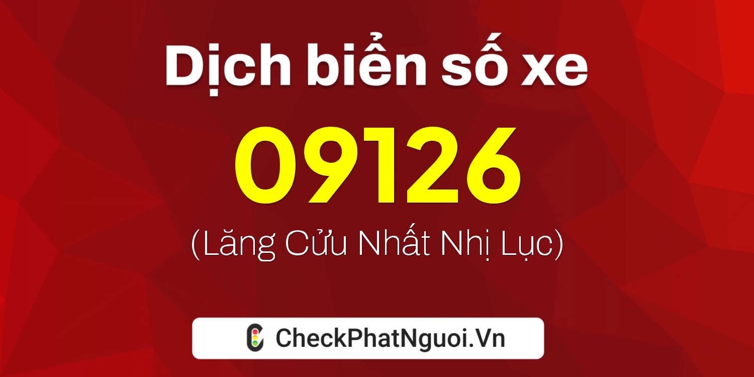 Dịch ý nghĩa <b>biển số xe 29AE-09126</b> tại website checkphatnguoi.vn