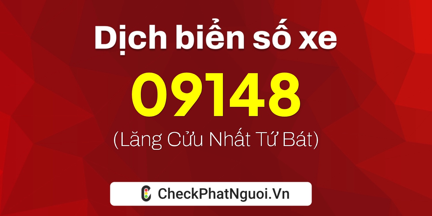 Dịch ý nghĩa <b>biển số xe 95B2-09148</b> tại website checkphatnguoi.vn
