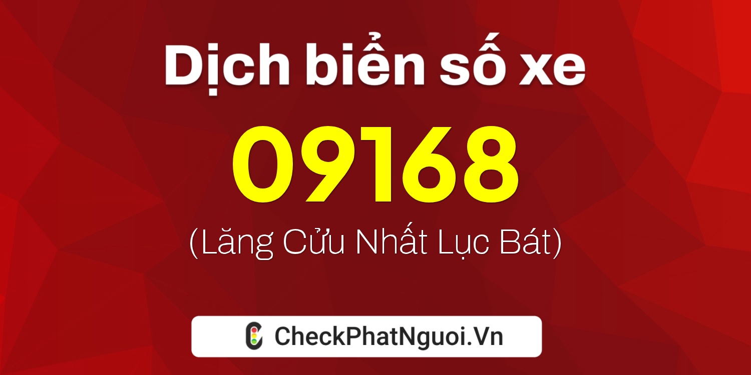 Dịch ý nghĩa <b>biển số xe 23AA-09168</b> tại website checkphatnguoi.vn