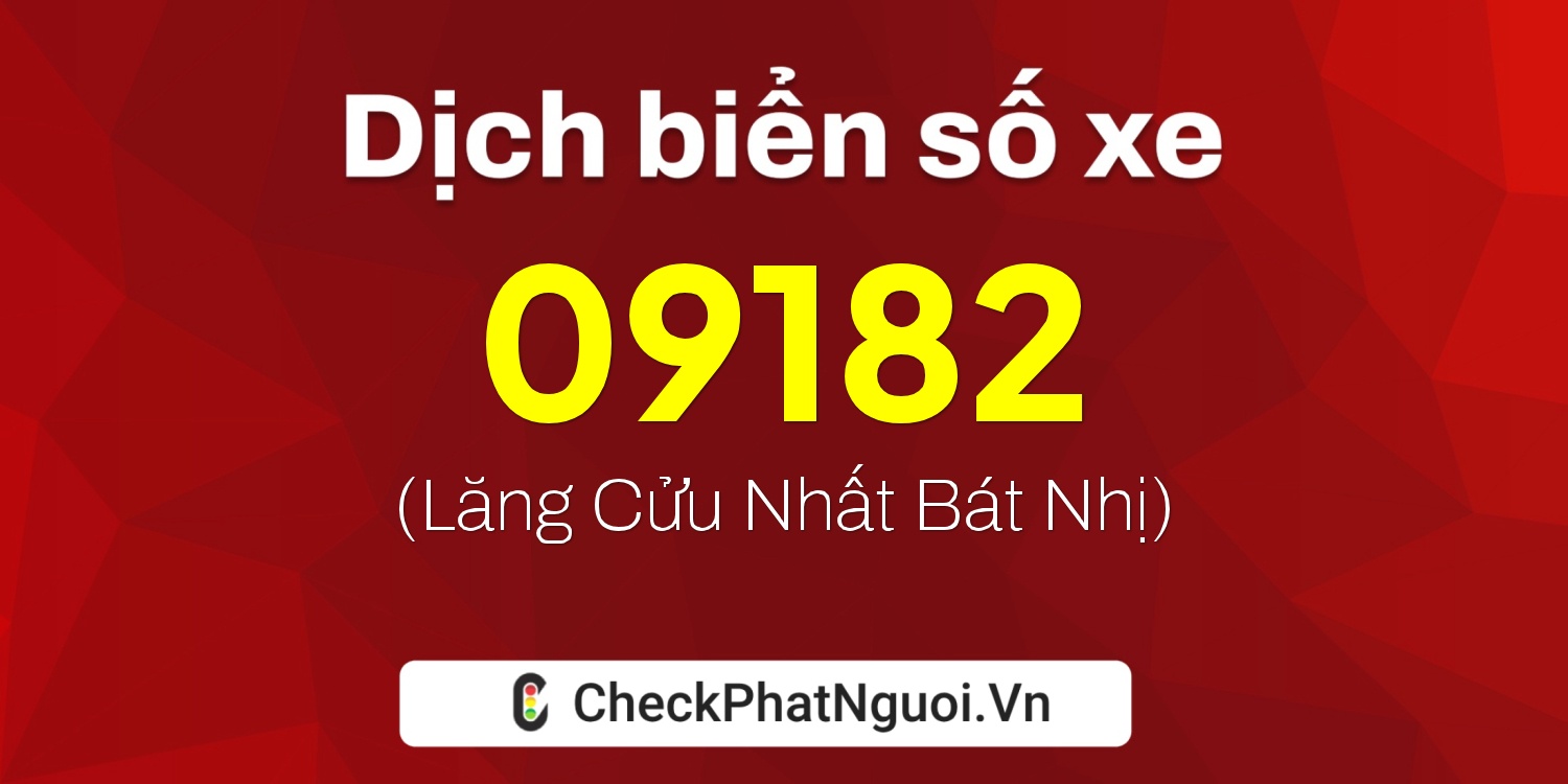 Dịch ý nghĩa <b>biển số xe 77AE-09182</b> tại website checkphatnguoi.vn
