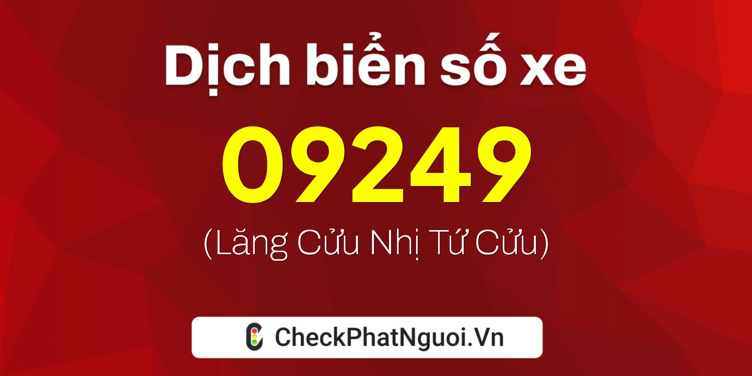 Dịch ý nghĩa <b>biển số xe 81B1-09249</b> tại website checkphatnguoi.vn