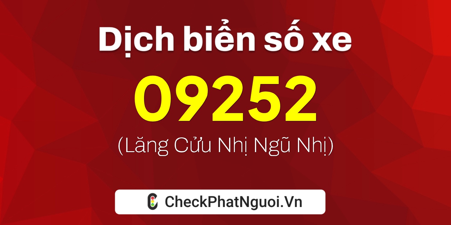 Dịch ý nghĩa <b>biển số xe 81A-09252</b> tại website checkphatnguoi.vn