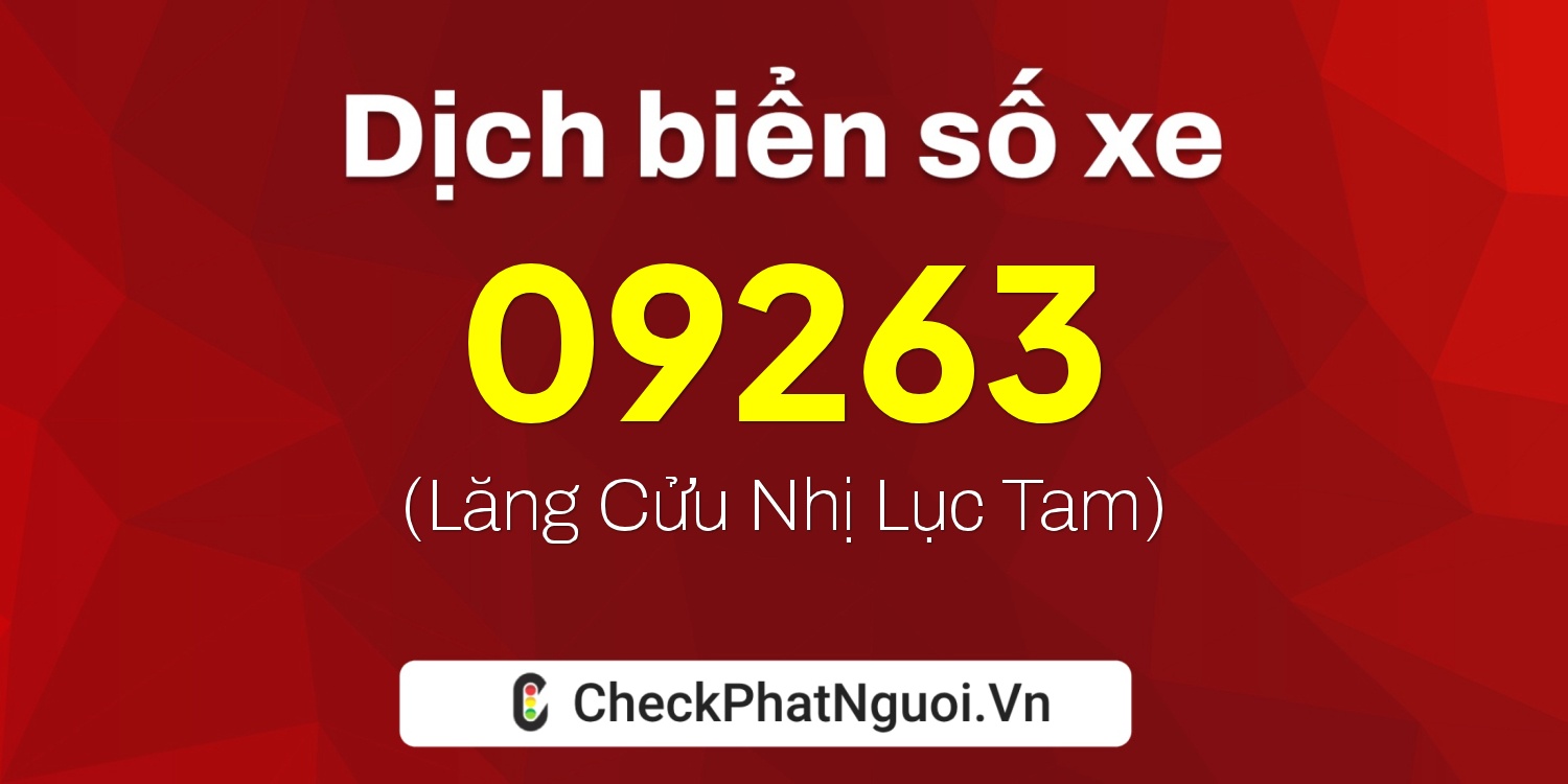 Dịch ý nghĩa <b>biển số xe 09263</b> tại website checkphatnguoi.vn