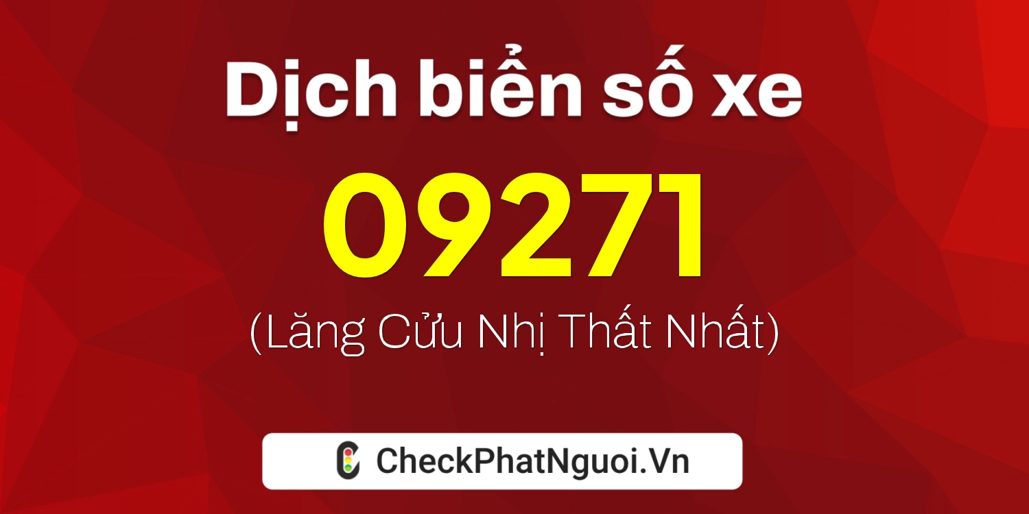 Dịch ý nghĩa <b>biển số xe 81D1-09271</b> tại website checkphatnguoi.vn