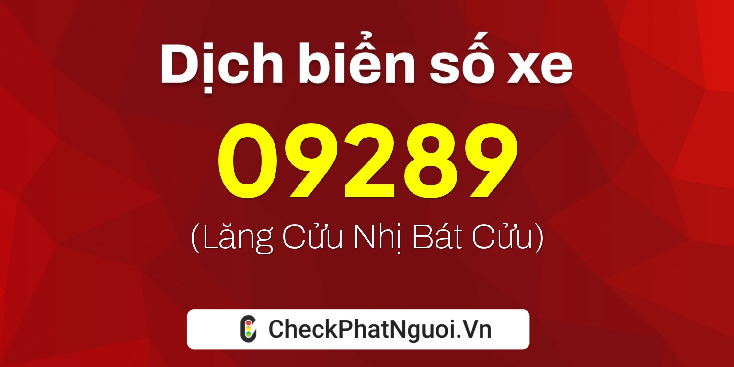 Dịch ý nghĩa <b>biển số xe 63AN-09289</b> tại website checkphatnguoi.vn