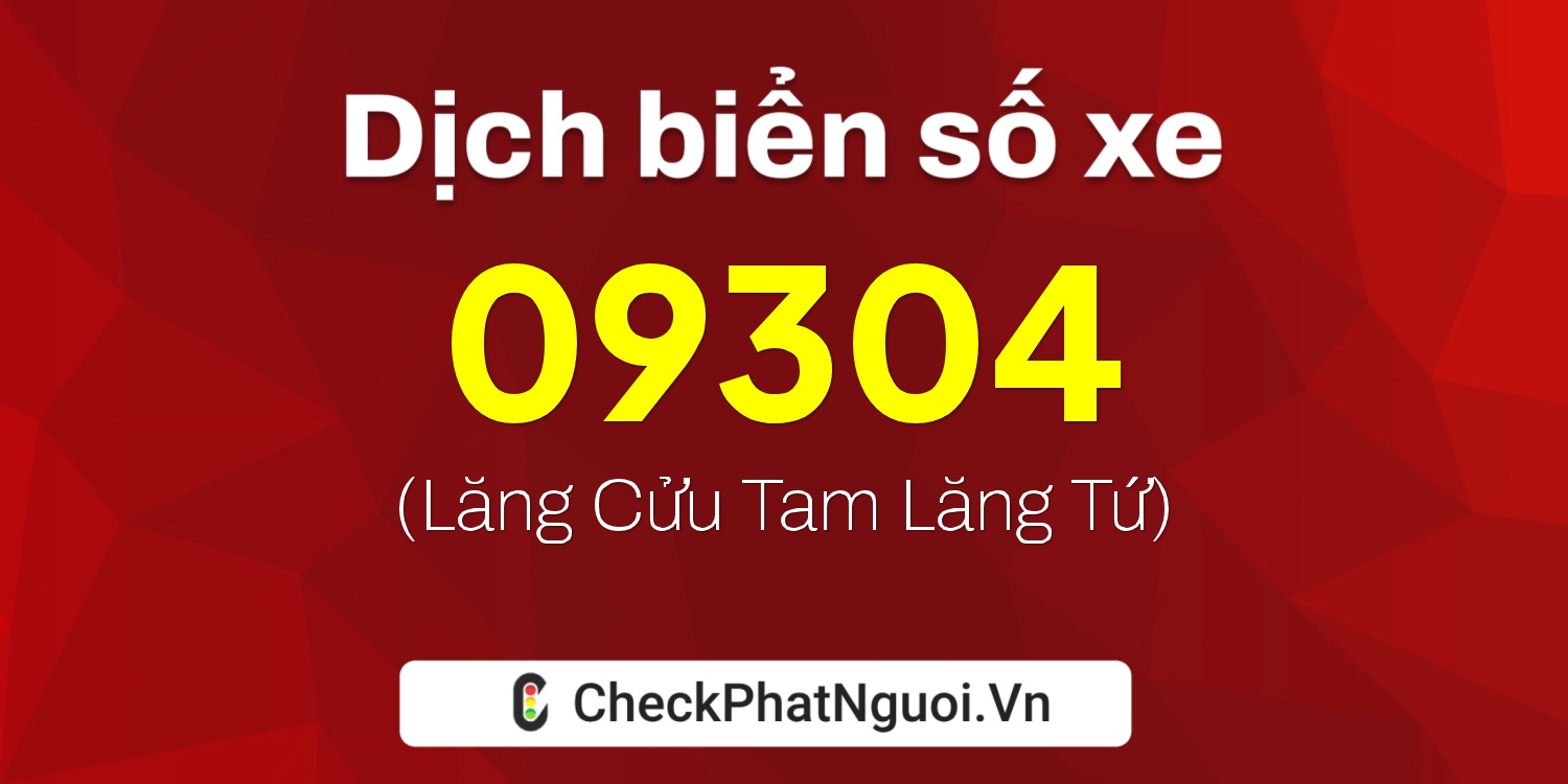 Dịch ý nghĩa <b>biển số xe 70G1-09304</b> tại website checkphatnguoi.vn