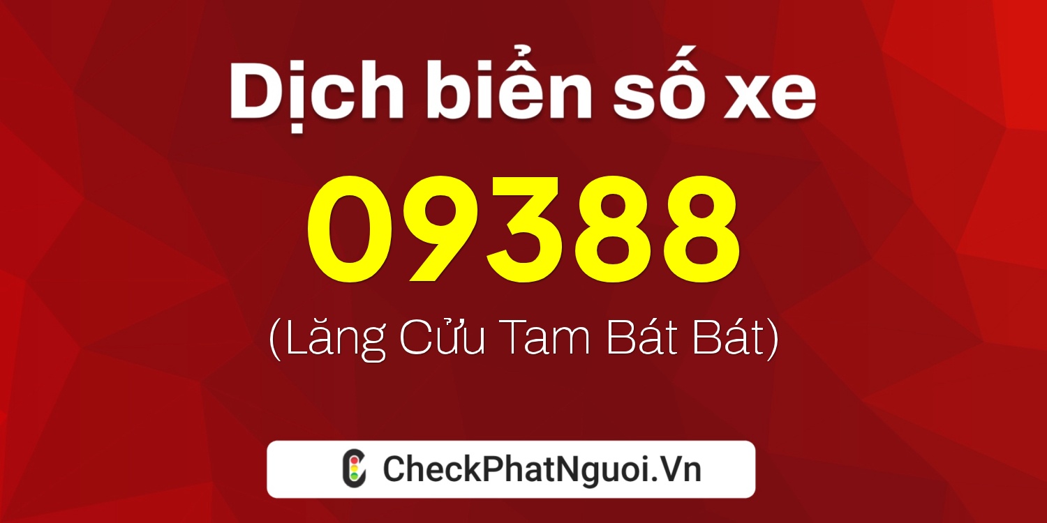Dịch ý nghĩa <b>biển số xe 60A-09388</b> tại website checkphatnguoi.vn