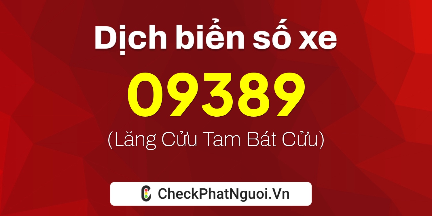 Dịch ý nghĩa <b>biển số xe 49AD-09389</b> tại website checkphatnguoi.vn