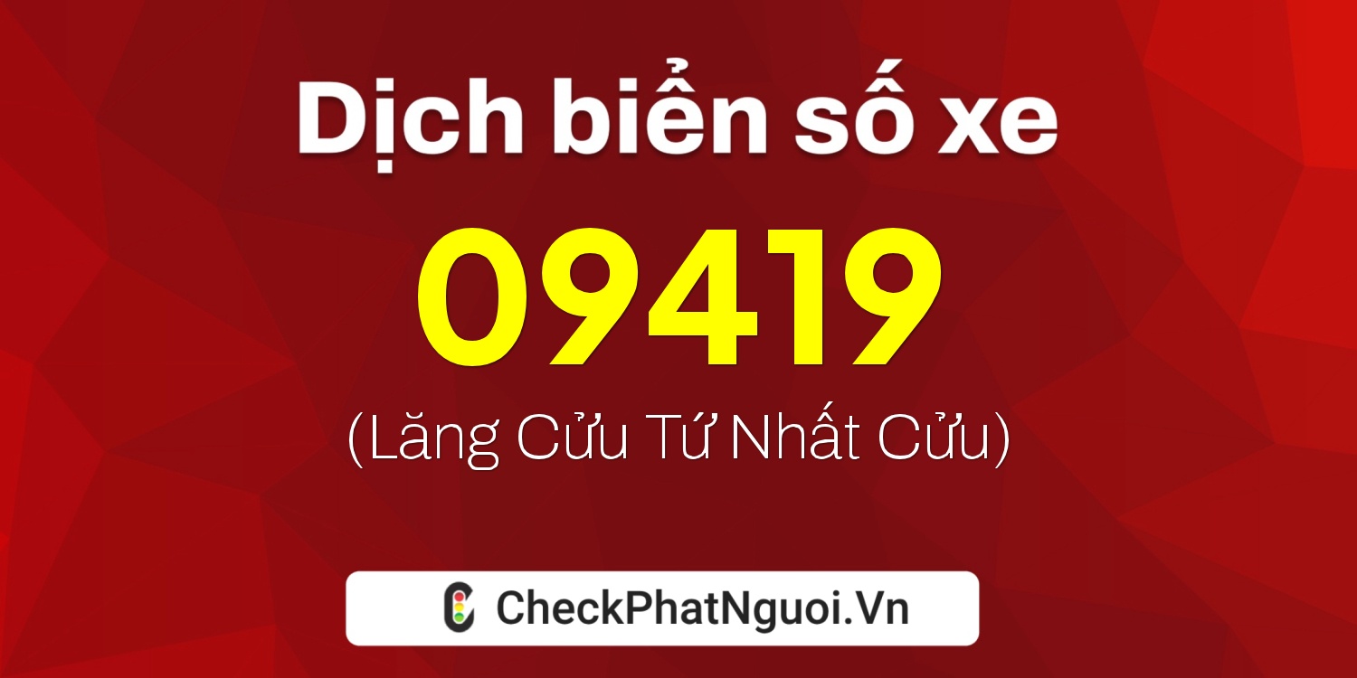 Dịch ý nghĩa <b>biển số xe 84H1-09419</b> tại website checkphatnguoi.vn
