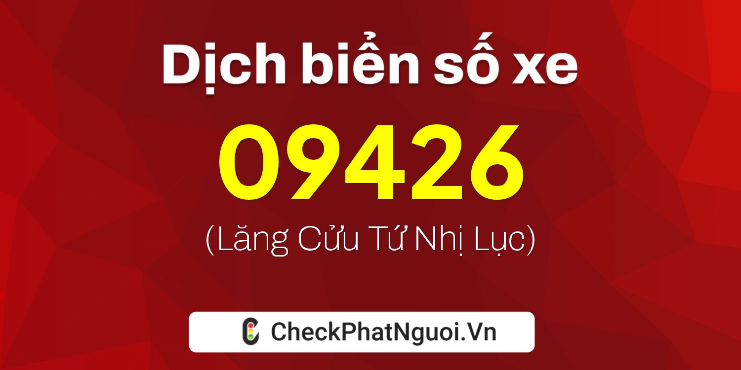 Dịch ý nghĩa <b>biển số xe 50H-09426</b> tại website checkphatnguoi.vn