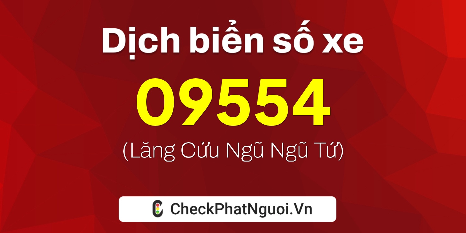 Dịch ý nghĩa <b>biển số xe 30A-09554</b> tại website checkphatnguoi.vn