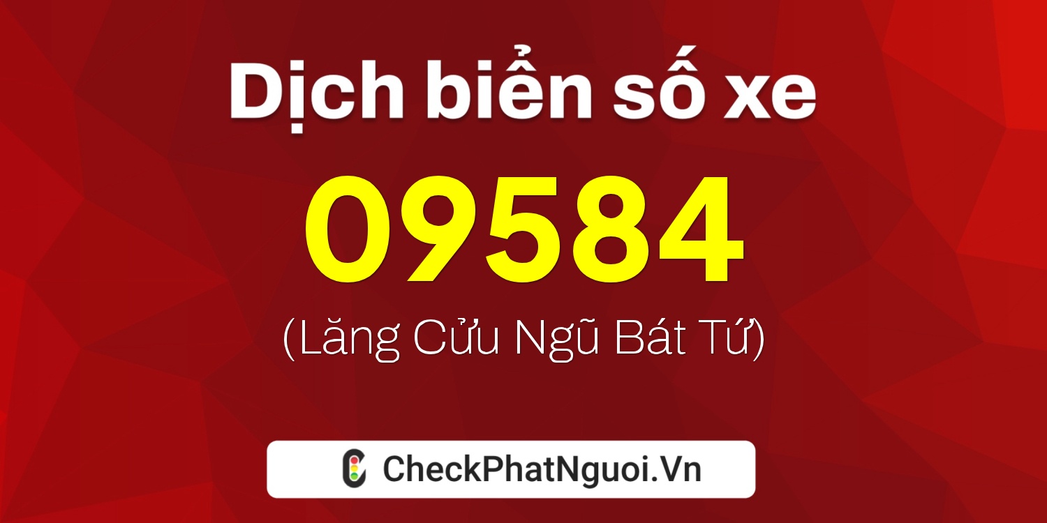 Dịch ý nghĩa <b>biển số xe 72A-09584</b> tại website checkphatnguoi.vn