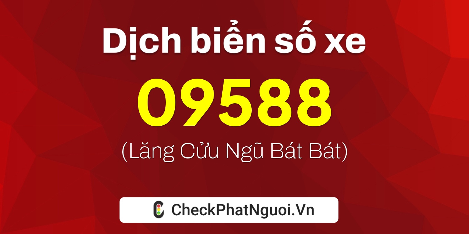 Dịch ý nghĩa <b>biển số xe 30B-09588</b> tại website checkphatnguoi.vn