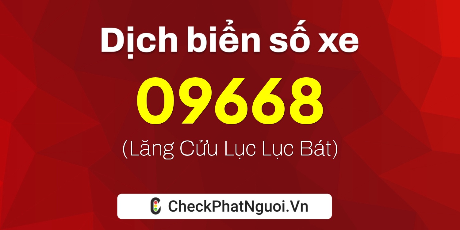 Dịch ý nghĩa <b>biển số xe 23A-09668</b> tại website checkphatnguoi.vn