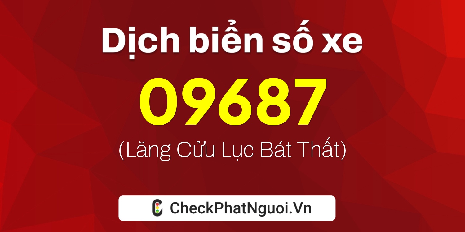 Dịch ý nghĩa <b>biển số xe 21CA-09687</b> tại website checkphatnguoi.vn