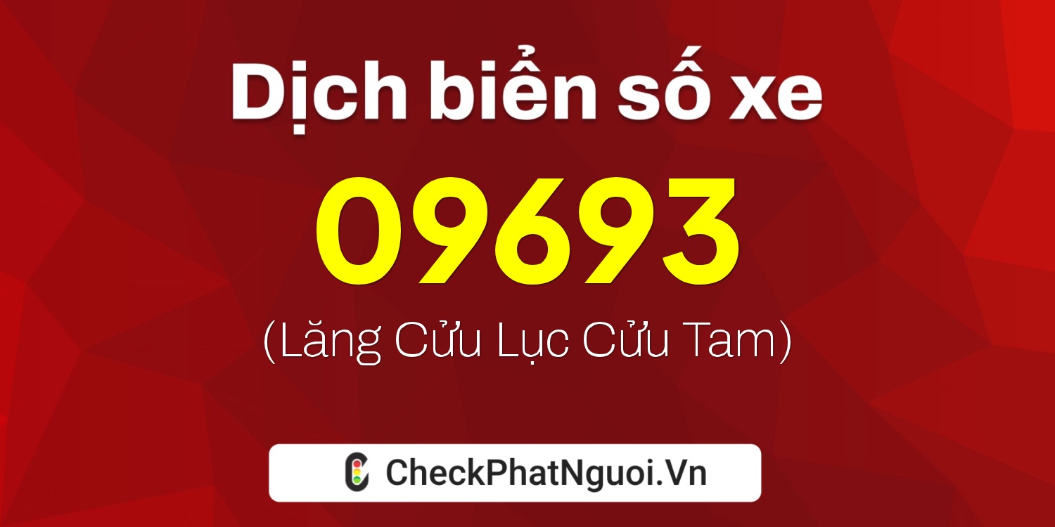 Dịch ý nghĩa <b>biển số xe 37H-09693</b> tại website checkphatnguoi.vn