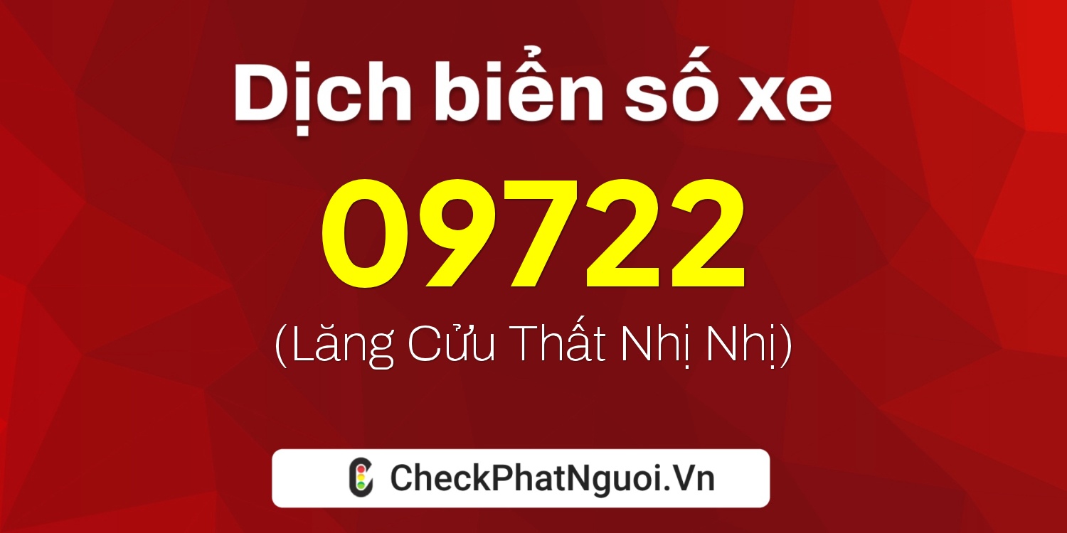 Dịch ý nghĩa <b>biển số xe 48C-09722</b> tại website checkphatnguoi.vn