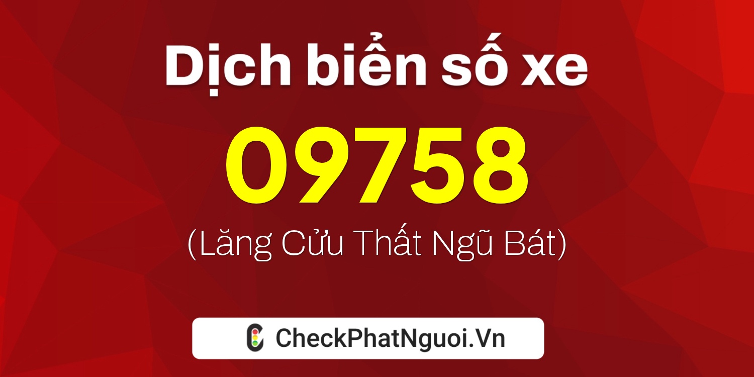 Dịch ý nghĩa <b>biển số xe 37H-09758</b> tại website checkphatnguoi.vn