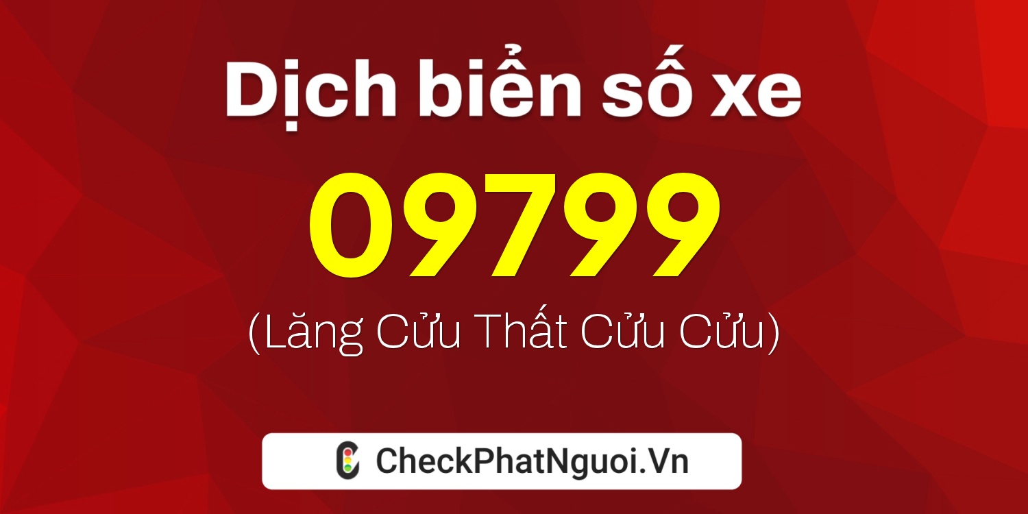 Dịch ý nghĩa <b>biển số xe 94AE-09799</b> tại website checkphatnguoi.vn