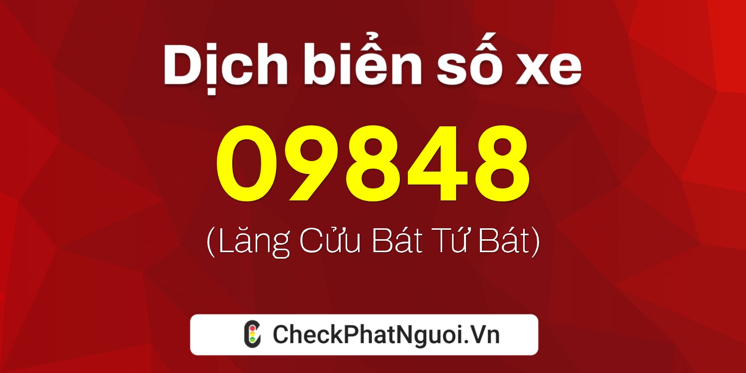 Dịch ý nghĩa <b>biển số xe 36K-09848</b> tại website checkphatnguoi.vn