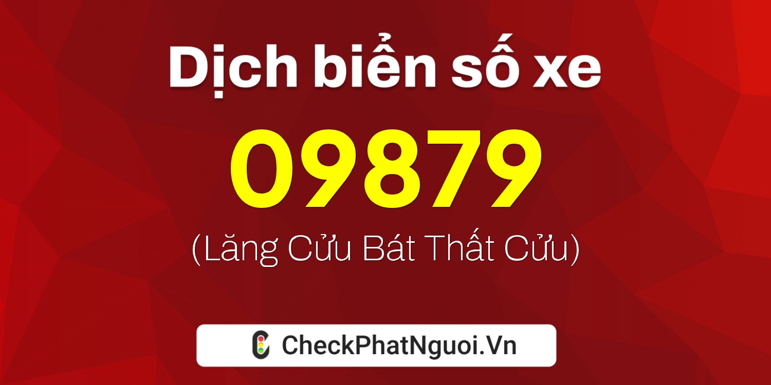 Dịch ý nghĩa <b>biển số xe 65DB-09879</b> tại website checkphatnguoi.vn