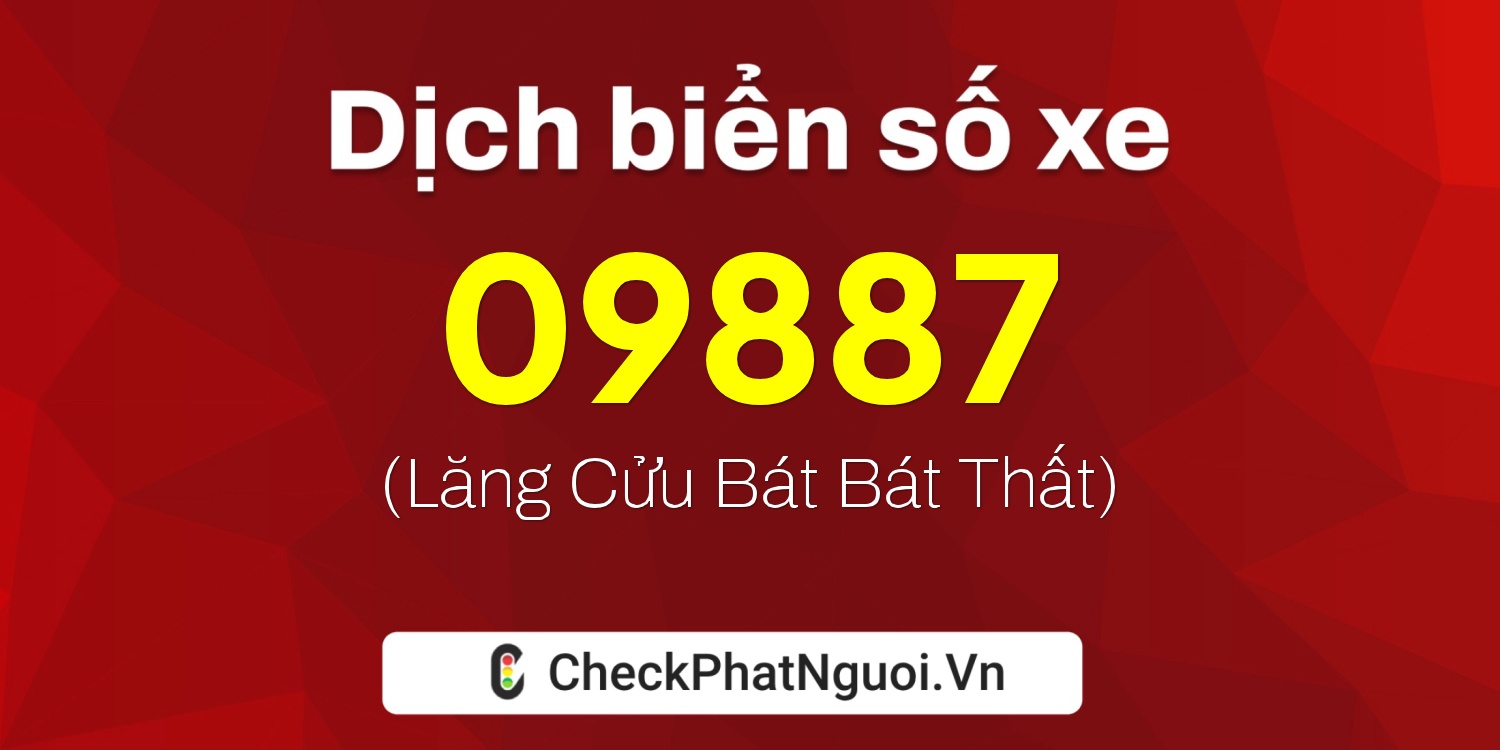 Dịch ý nghĩa <b>biển số xe 99C-09887</b> tại website checkphatnguoi.vn