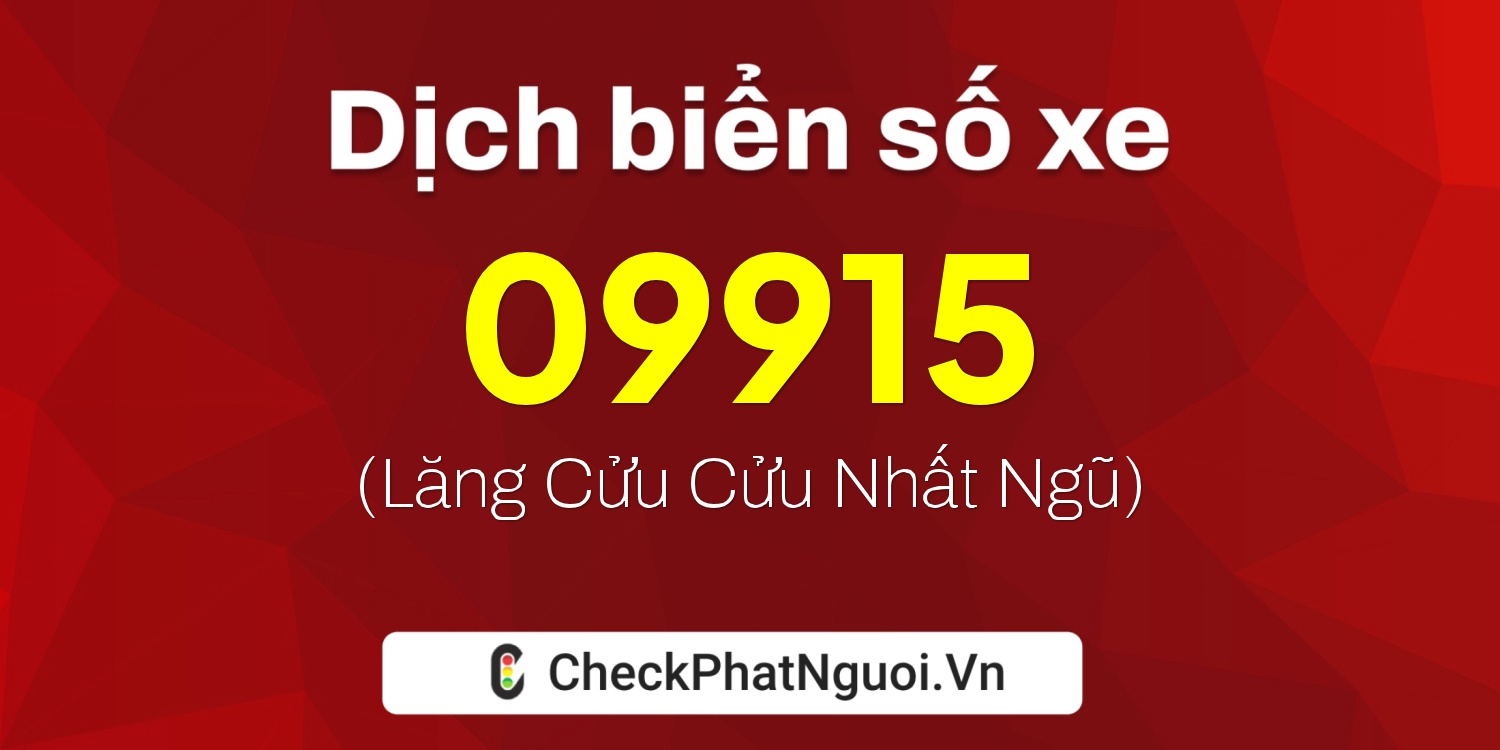 Dịch ý nghĩa <b>biển số xe 49A-09915</b> tại website checkphatnguoi.vn