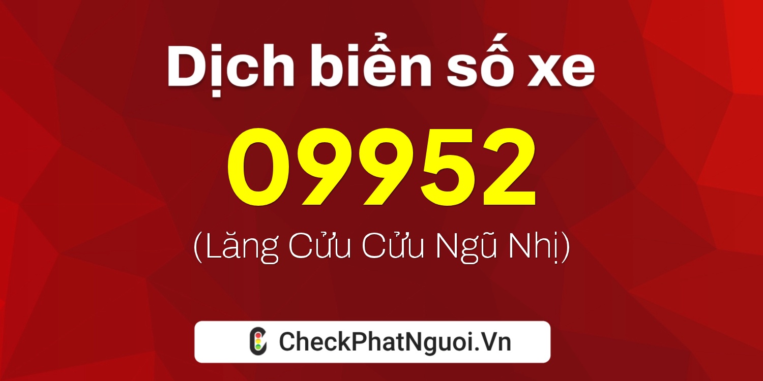 Dịch ý nghĩa <b>biển số xe 68D1-09952</b> tại website checkphatnguoi.vn