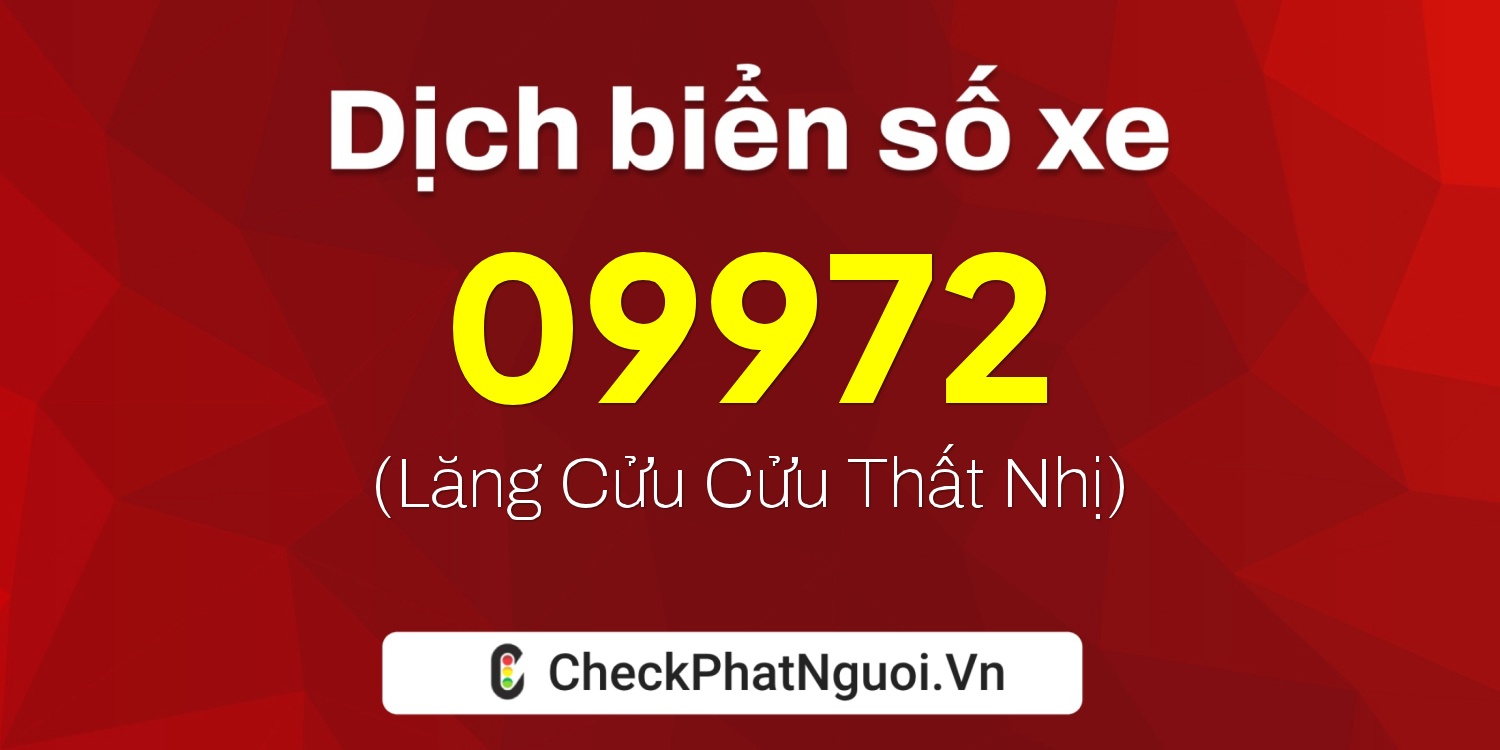 Dịch ý nghĩa <b>biển số xe 59X4-09972</b> tại website checkphatnguoi.vn