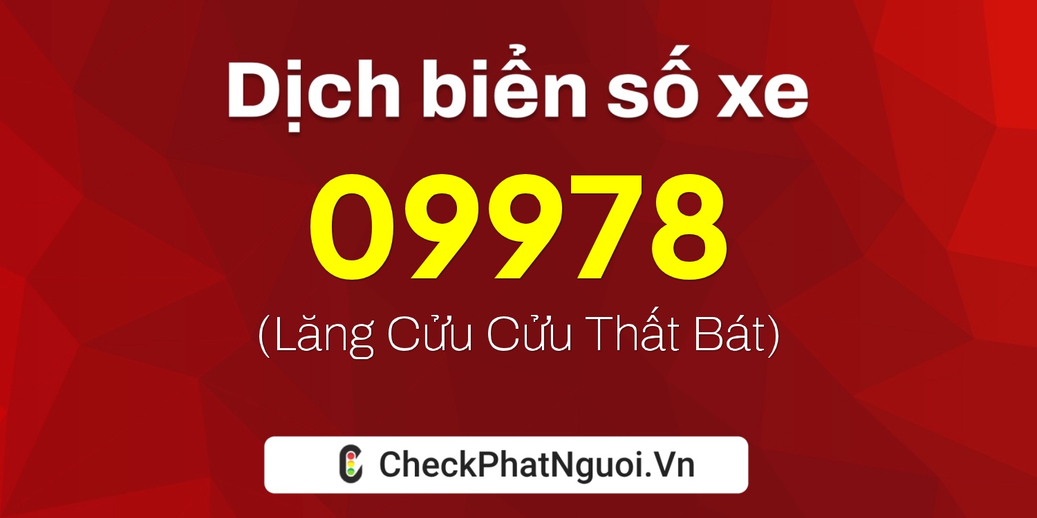 Dịch ý nghĩa <b>biển số xe 60B1-09978</b> tại website checkphatnguoi.vn