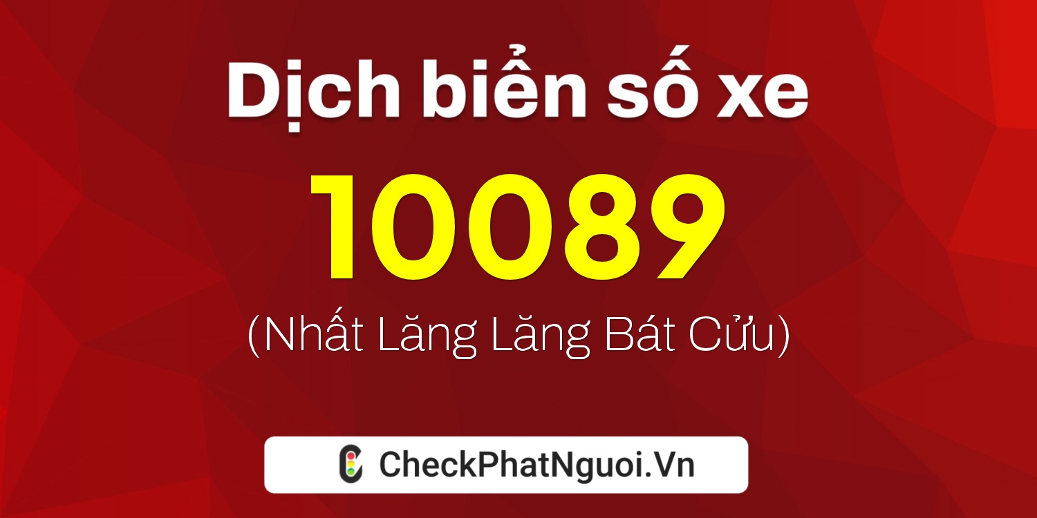 Dịch ý nghĩa <b>biển số xe 29AT-10089</b> tại website checkphatnguoi.vn