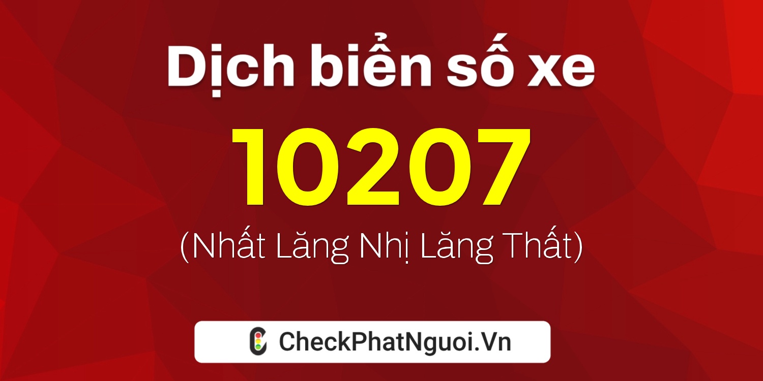 Dịch ý nghĩa <b>biển số xe 75A-10207</b> tại website checkphatnguoi.vn