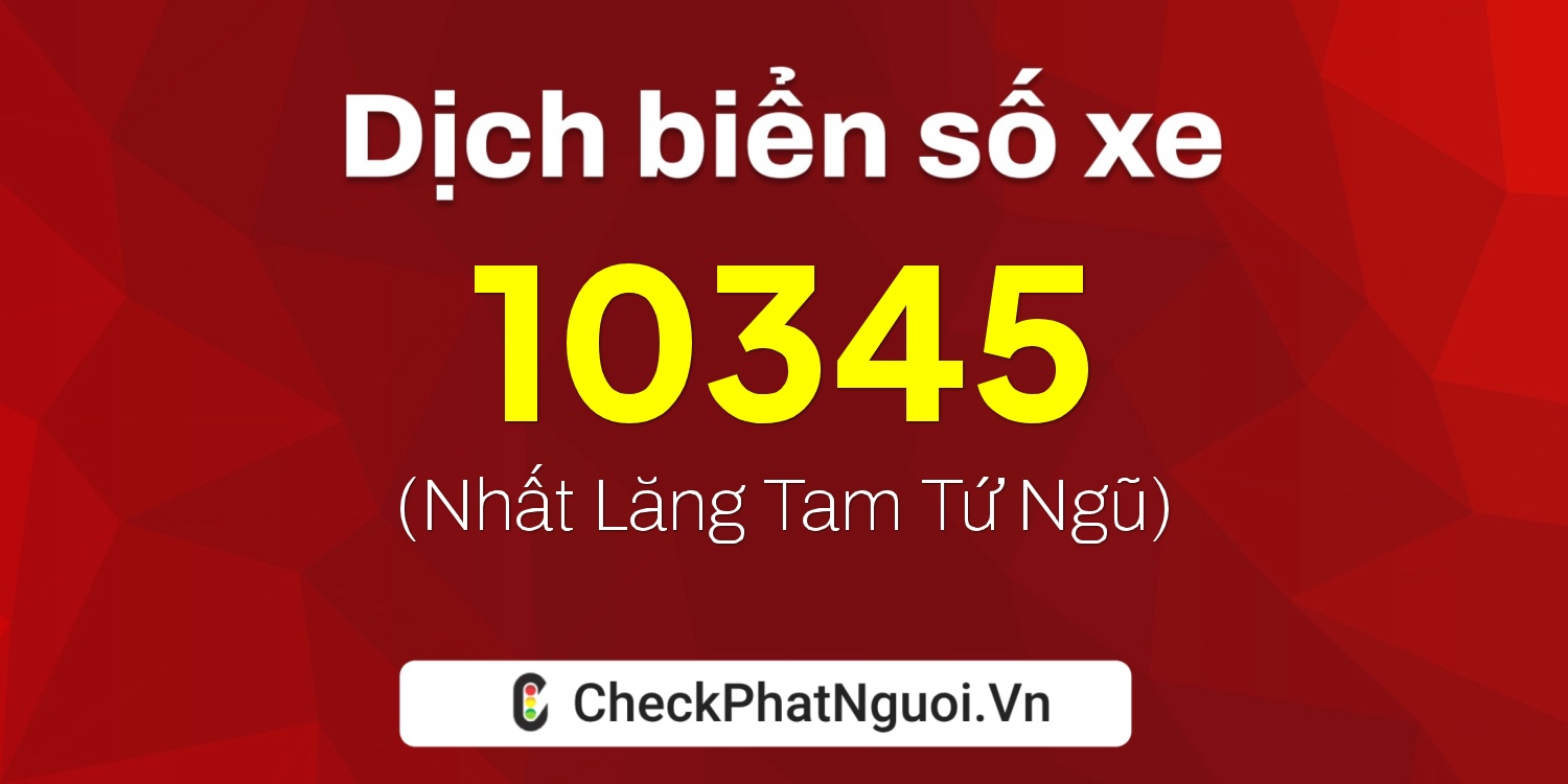 Dịch ý nghĩa <b>biển số xe 83A-10345</b> tại website checkphatnguoi.vn