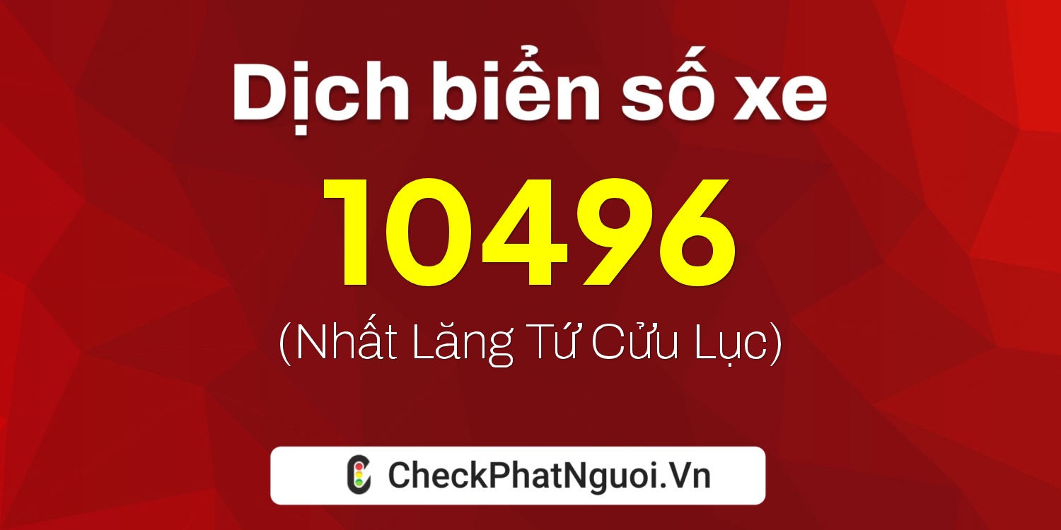 Dịch ý nghĩa <b>biển số xe 38L1-10496</b> tại website checkphatnguoi.vn