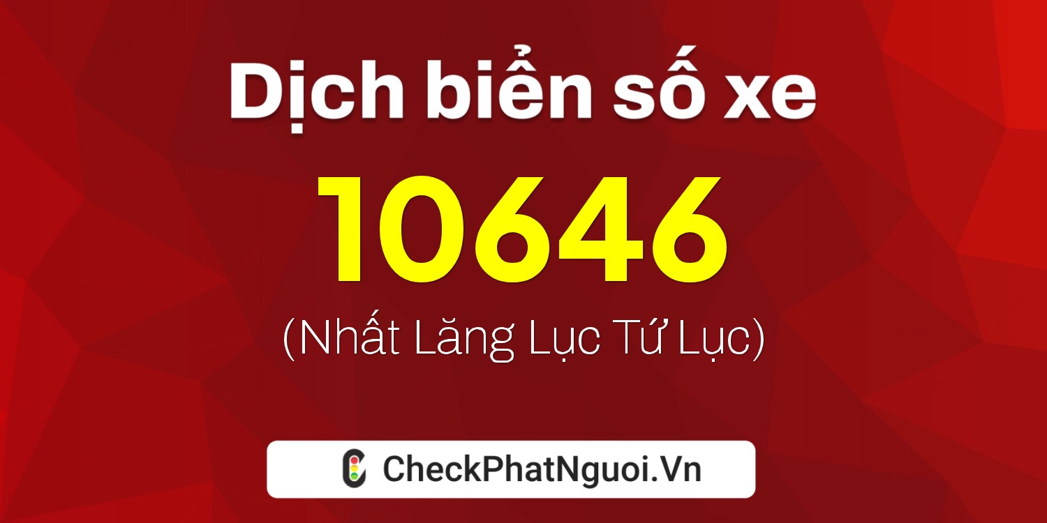Dịch ý nghĩa <b>biển số xe 59T2-10646</b> tại website checkphatnguoi.vn