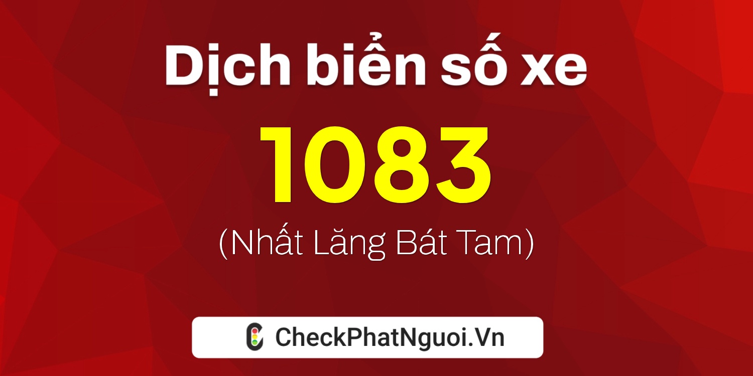 Dịch ý nghĩa <b>biển số xe 52U-1083</b> tại website checkphatnguoi.vn