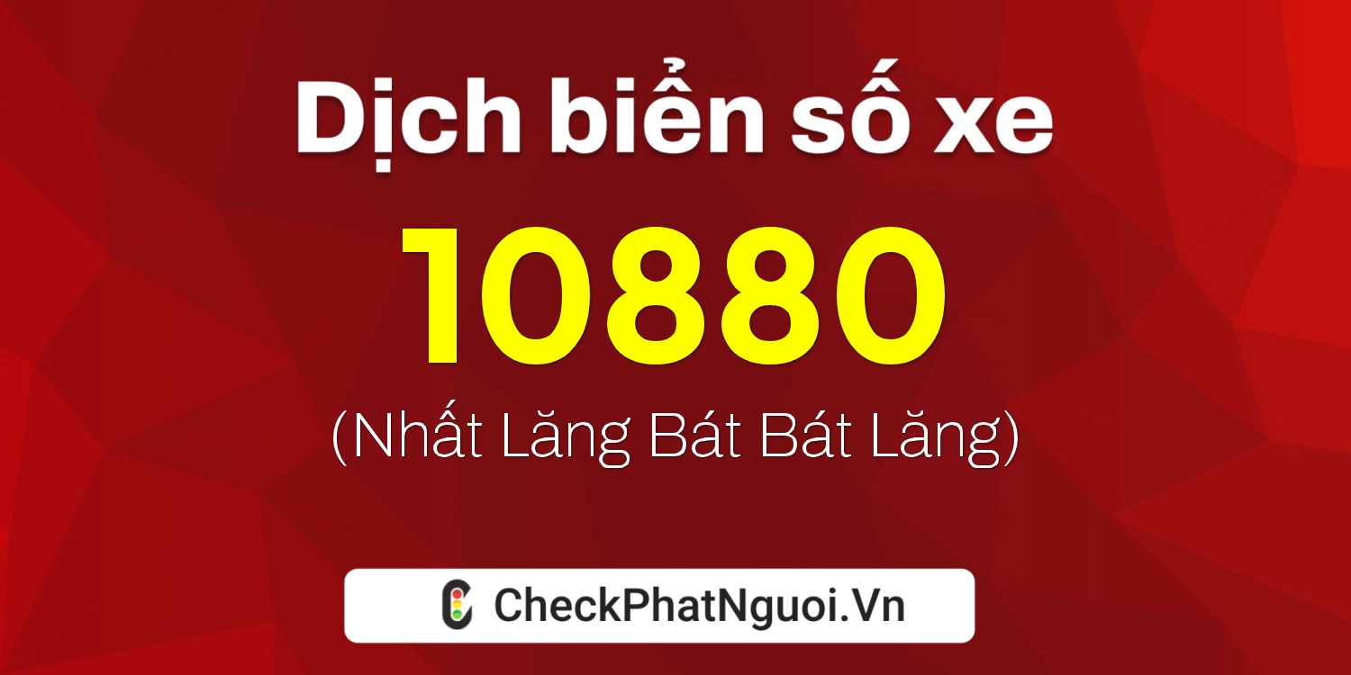 Dịch ý nghĩa <b>biển số xe 78A-10880</b> tại website checkphatnguoi.vn