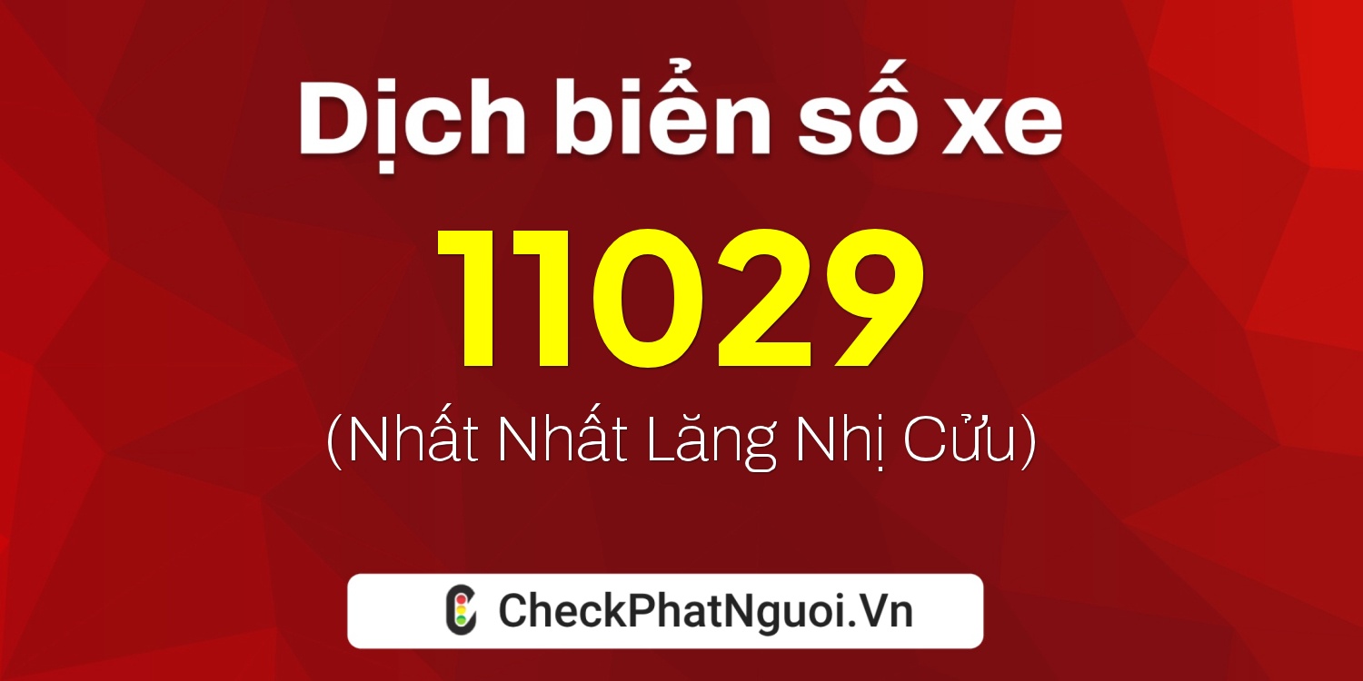 Dịch ý nghĩa <b>biển số xe 72AA-11029</b> tại website checkphatnguoi.vn