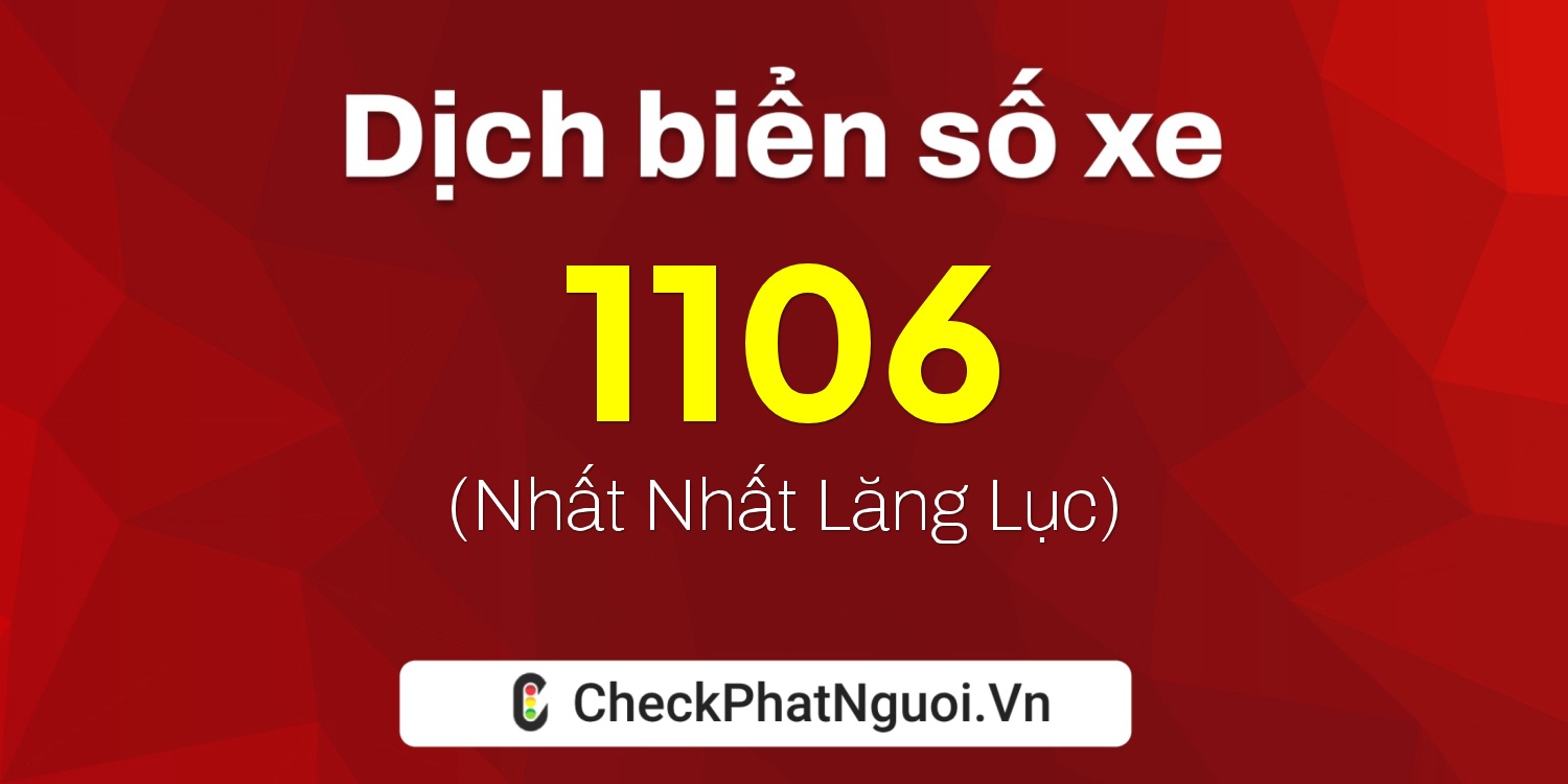 Dịch ý nghĩa <b>biển số xe 2937-1106</b> tại website checkphatnguoi.vn