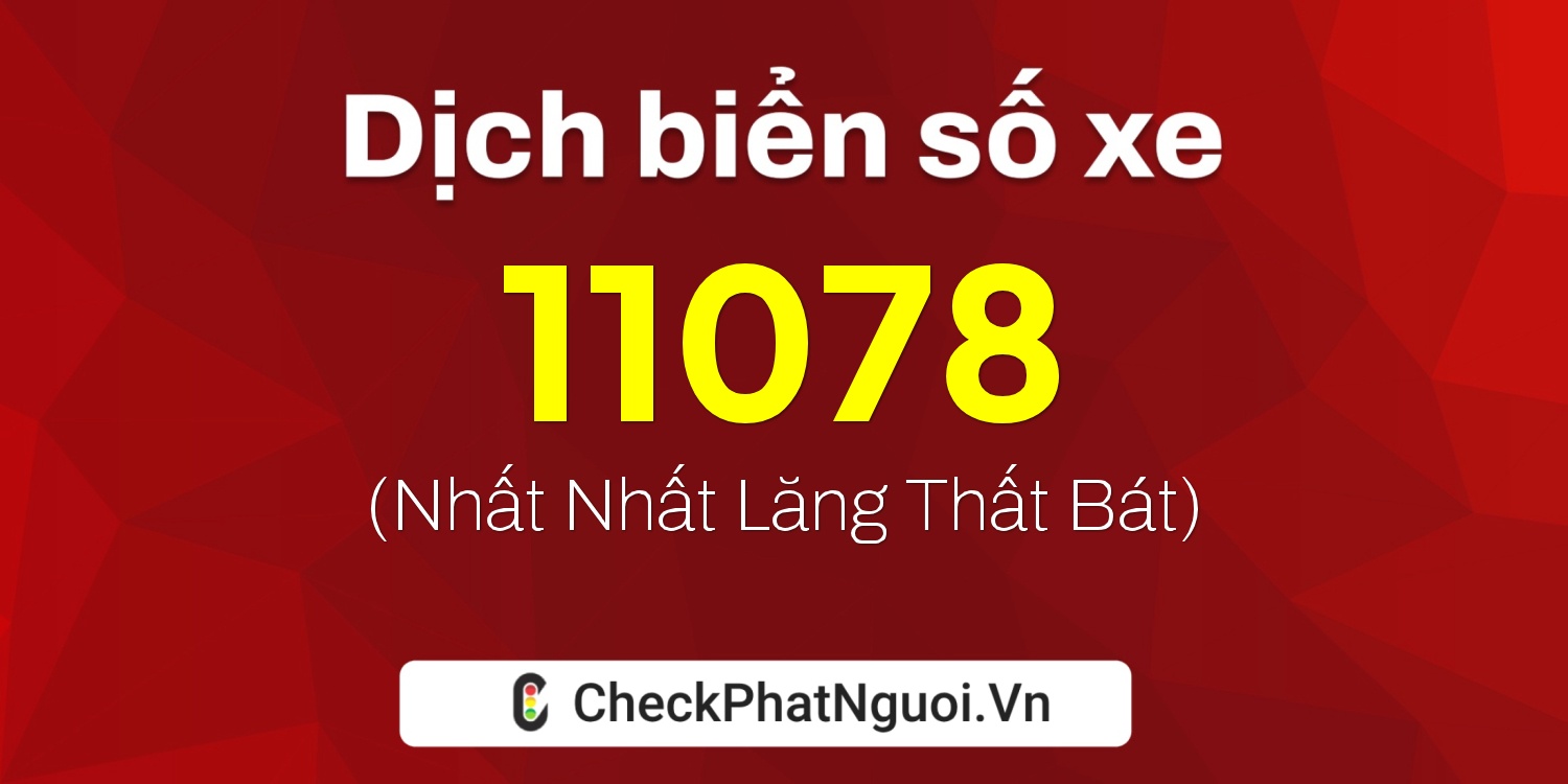 Dịch ý nghĩa <b>biển số xe 83E1-11078</b> tại website checkphatnguoi.vn